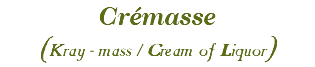 Crémasse (Kray - mass / Cream of Liquor) 